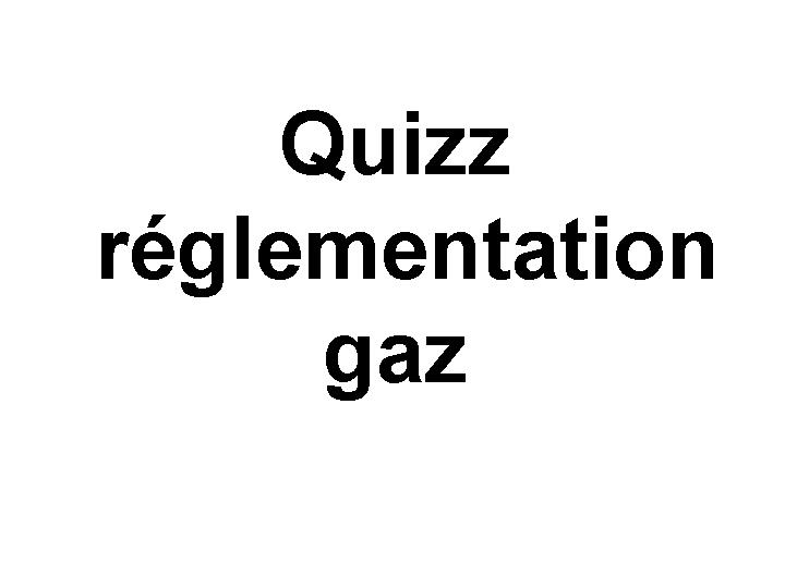 Quizz réglementation